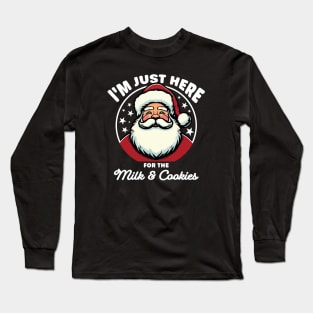 I'm just here for the milk and cookies Long Sleeve T-Shirt